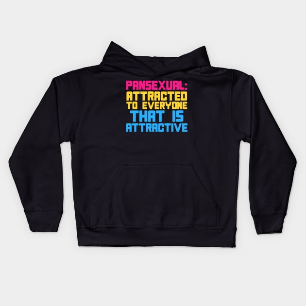 Pansexual: Attracted To Everyone That Is Attractive - LGBTQ, Pansexuality, Queer Kids Hoodie by SpaceDogLaika